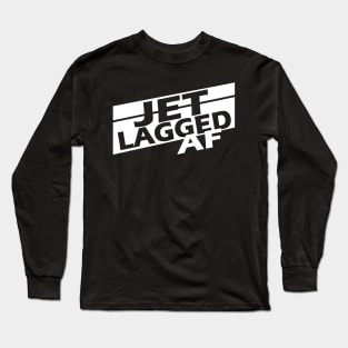 Jetlagged AF Long Sleeve T-Shirt